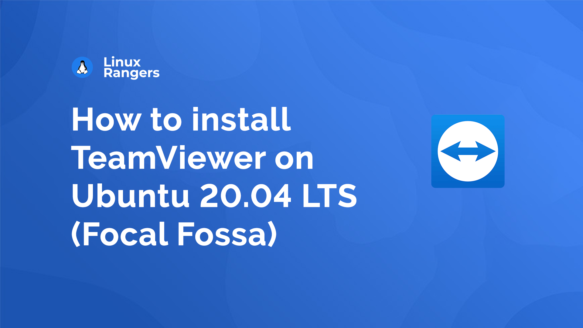 How To Install TeamViewer On Ubuntu 20.04 LTS (Focal Fossa) - LinuxRangers